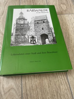 Bärwalde in der Neumark - Lebensdaten einer Stadt und ihrer Bewohner