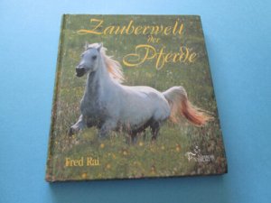 gebrauchtes Buch – signiertes Buch von Fred Rai – Signiert: Zauberwelt der Pferde