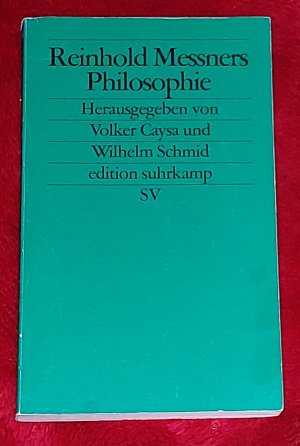 Reinhold Messners Philosophie: - Sinn machen in einer Welt ohne Sinn. Edition Siuhrkamp 2242