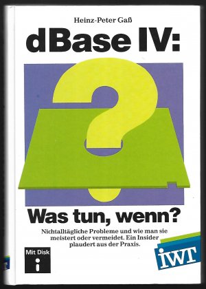 gebrauchtes Buch – Heinz-Peter Gaß – dBase IV - Was tun, wenn? Nichtalltägliche Probleme und wie man sie meistert oder umgeht. Ein Insider plaudert aus der Praxis. --> inkl. Diskette!