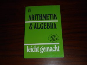 Arithmetik & Algebra leicht gemacht