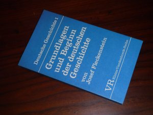 Grundlagen und Beginn der deutschen Geschichte -  (Deutsche Geschichte, Band 1)