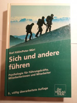 Sich und andere führen. Psychologie für Führungskräfte, Mitarbeiterinnen und Mitarbeiter