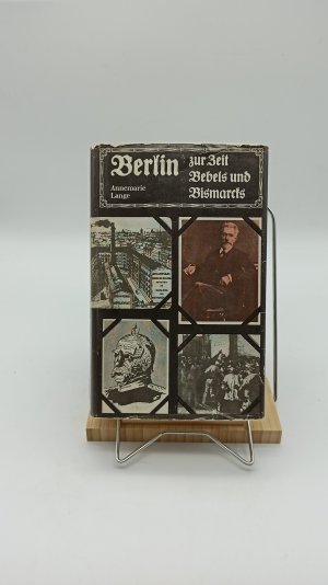 gebrauchtes Buch – Annemarie Lange – Berlin in der Weimarer Republik. Das Wilhelminische Berlin. Berlin zur Zeit Bebels und Bismarcks.