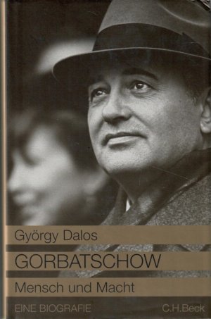 gebrauchtes Buch – Gorbatschow, Michail Sergejewitsch - Dalos – Gorbatschow. Mensch und Macht. Eine Biografie. Deutsche Bearbeitung von Elsbeth Zylla. [Mit 12 Abbildungen im Text].