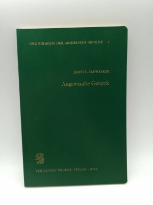 antiquarisches Buch – James Brewbaker – Angewandte Genetik. Die genetischen Grundlagen der Pflanzen - und Tierzüchtung (= Grundlagen der modernen Genetik - Band 1)