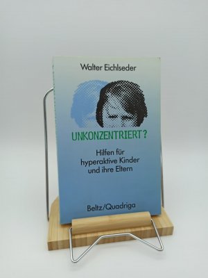 gebrauchtes Buch – Walter Eichlseder – Unkonzentriert? Hilfen für hyperaktive Kinder und ihre Eltern