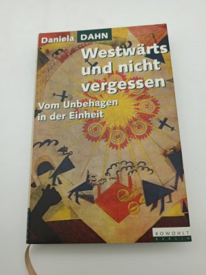 gebrauchtes Buch – Daniela Dahn – Westwärts und nicht vergessen: Vom Unbehagen in der Einheit