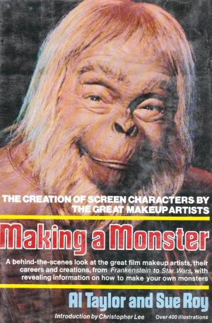 Making a Monster - The Creation of Screen Characters by the Great Makeup Artists