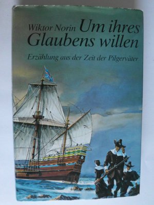 Um ihres Glaubens willen. Erzählung aus der Zeit der Pilgerväter