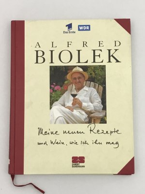 gebrauchtes Buch – Alfred Biolek – Meine neuen Rezepte und Wein, wie ich ihn mag