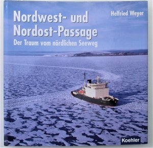 gebrauchtes Buch – Helfried Weyer – Nordwest- und Nordost-Passage - Der Traum vom nördlichen Seeweg