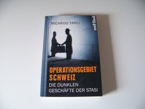 Operationsgebiet Schweiz - Die dunklen Geschäfte der Stasi