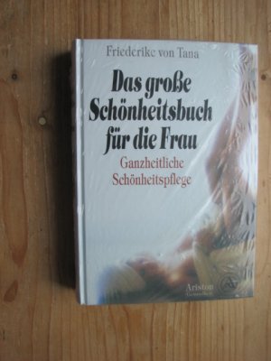 neues Buch – Tana, Friederike von – Das grosse Schönheitsbuch für die Frau