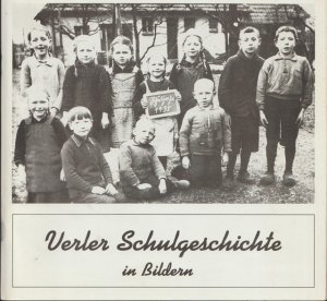 Verler Schulgeschichte in Bildern. Anläßlich ihres 25jährigen Bestehens.