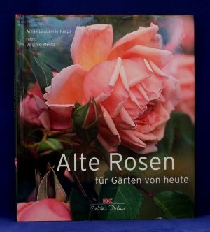 Alte Rosen für Gärten von heute