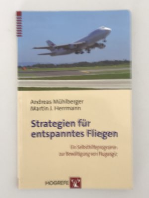 gebrauchtes Buch – Mühlberger, Andreas; Herrmann, Martin J. – Strategien für entspanntes Fliegen - Ein Selbsthilfeprogramm zur Bewältigung von Flugangst