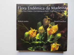 Flora endémica da Madeira / Endemic flora of Madeira / Flore endémique de Madère /Endemische Flora Madeiras