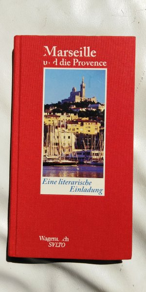 Marseille und die Provence - Eine literarische Einladung