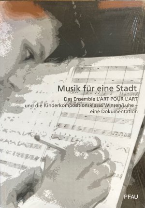 Musik für eine Stadt - Das Ensemble L'ART POUR L'ART und die Kinderkompositionsklasse Winsen/Luhe - eine Dokumentation