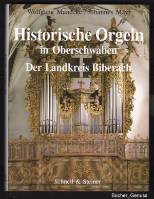 Historische Orgeln in Oberschwaben. Der Landkreis Biberach.