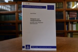 gebrauchtes Buch – Josef Rützel – Tätigkeit und Tätigkeitsfelder. Prinzipien einer integrierten Sekundarstufe 2. von / Europäische Hochschulschriften / Reihe 11 / Pädagogik 66