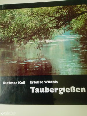 ERLEBTE WILDNIS TAUBERGIESSEN.,