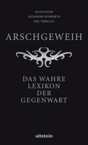 gebrauchtes Buch – Kuhn, Oliver; Reinwarth – Arschgeweih - Das wahre Lexikon der Gegenwart