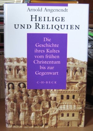 Heilige und Reliquien. Die Geschichte ihres Kultes vom frühen Christentum bis zur Gegenwart [mit SU]