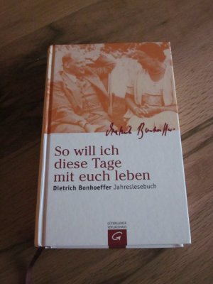 gebrauchtes Buch – Manfred Weber – So will ich diese Tage mit euch leben - Dietrich Bonhoeffer Jahreslesebuch