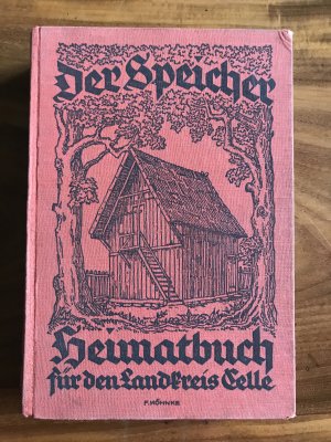 antiquarisches Buch – Celle - Helmke, Friedrich und Heinrich Hohls – Der Speicher. Heimatbuch für den Landkreis Celle.