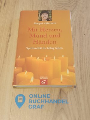 Mit Herzen, Mund und Händen - Spiritualität im Alltag leben