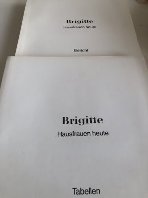 Brigitte - Hausfrauen heute - Eine Untersuchung mit 1200 nicht erwerbsfähigen Frauen - Bericht + Tabellen