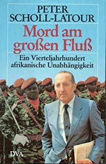 Mord am großen Fluß: Ein Vierteljahrhundert afrikanischer Unabhängigkeit (ISBN 3929010461)