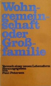 gebrauchtes Buch – Petersen, Paul  – Wohngemeinschaft oder Großfamilie. Versuch einer neuen Lebensform.