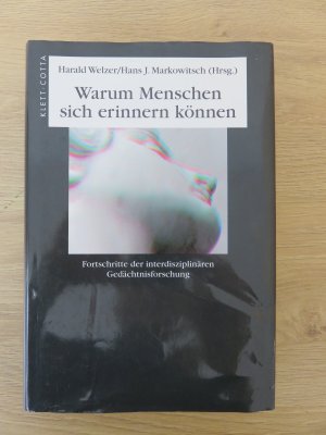 gebrauchtes Buch – Welzer, Harald; Markowitsch – Warum Menschen sich erinnern können