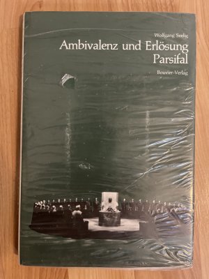 Ambivalenz und Erlösung., Parsifal. Menschliches Verständnis und dramatische Naturdarstellung.