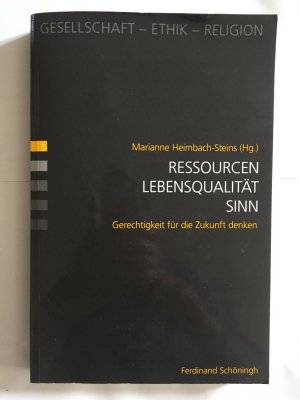 Ressourcen - Lebensqualität - Sinn - Gerechtigkeit für die Zukunft denken