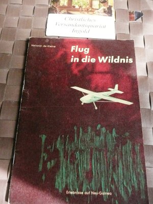 antiquarisches Buch – Kleine, Heinrich de – Flug in die Wildnis - Erlebnisse auf Neu-Guinea