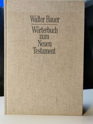 Griechisch-Deutsches Wörterbuch zu den Schriften des Neuen Testaments und der übrigen urchristlichen Literatur.