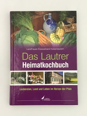 Das Lautrer Heimatkochbuch - Leckereien, Land und Leben im Herzen der Pfalz