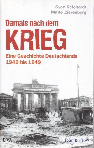 gebrauchtes Buch – Reichardt, Sven; Zierenberg – Damals nach dem Krieg - Eine Geschichte Deutschlands  - 1945 bis 1949