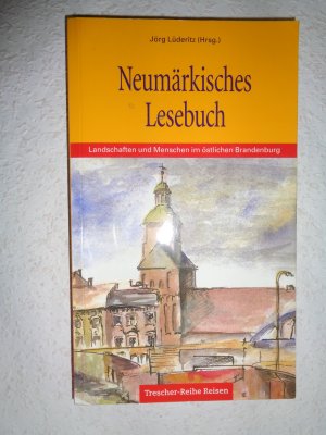 gebrauchtes Buch – Lüderitz Jörg – Neumärkisches Lesebuch - Landschaften und Menschen im östlichen Brandenburg