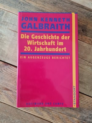 gebrauchtes Buch – Galbraith, John K – Die Geschichte der Wirtschaft im 20. Jahrhundert