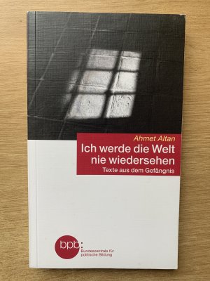 Ich werde die Welt nie wiedersehen - Texte aus dem Gefängnis