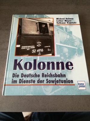 gebrauchtes Buch – Reimer, Michael; Meyer – Kolonne Die Deutsche Reichsbahn im Dienste der Sowletunion