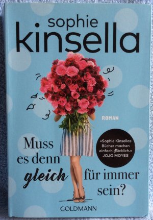 gebrauchtes Buch – Sophie Kinsella – Muss es denn gleich für immer sein? • Ist für immer nicht ganz schön lang? • Herzerwärmend und umwerfend komisch