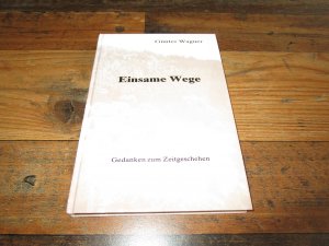 Einsame Wege. Gedanken zum Zeitgeschehen