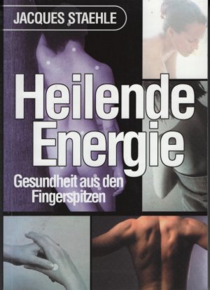 Heilende Energie - Gesundheit aus den Fingerspitzen