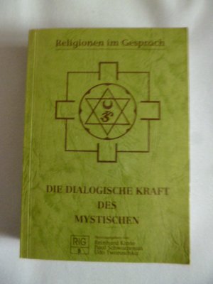 Religionen im Gespräch, Bd. 5 - Die dialogische Kraft des Mystischen